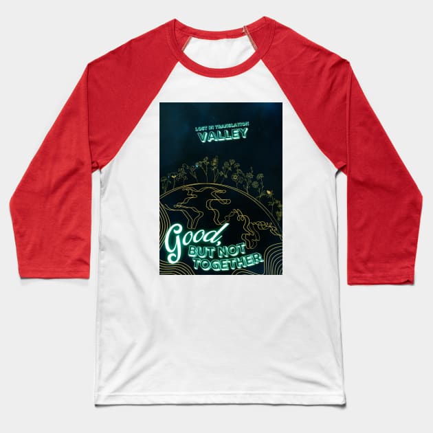 Valley Band Merch - Good, But Not Together Art Baseball T-Shirt by aplinsky